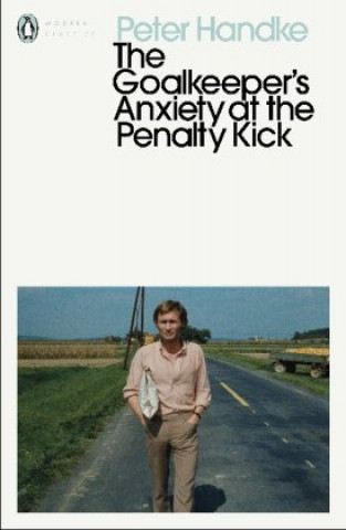 Kniha Goalkeeper's Anxiety at the Penalty Kick Peter Handke