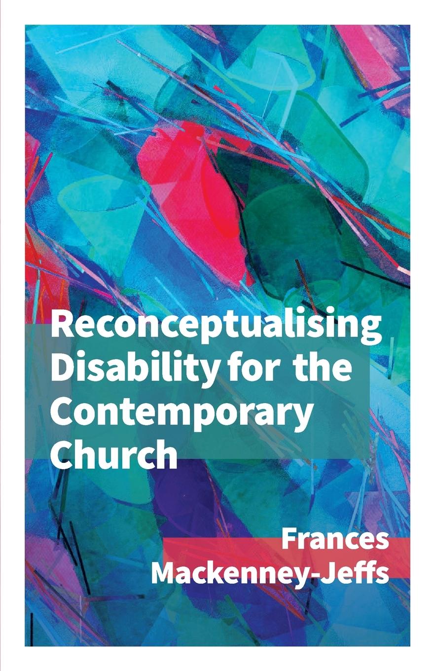 Kniha Reconceptualising Disability for the Contemporary Church 