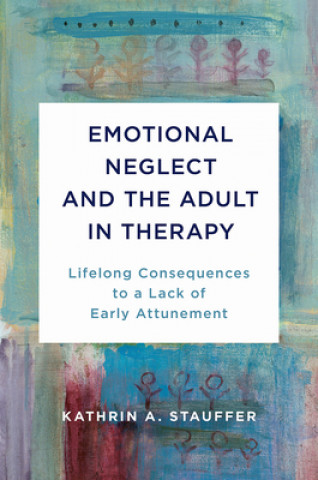 Könyv Emotional Neglect and the Adult in Therapy 