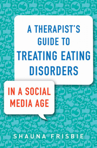 Książka Therapist's Guide to Treating Eating Disorders in a Social Media Age 