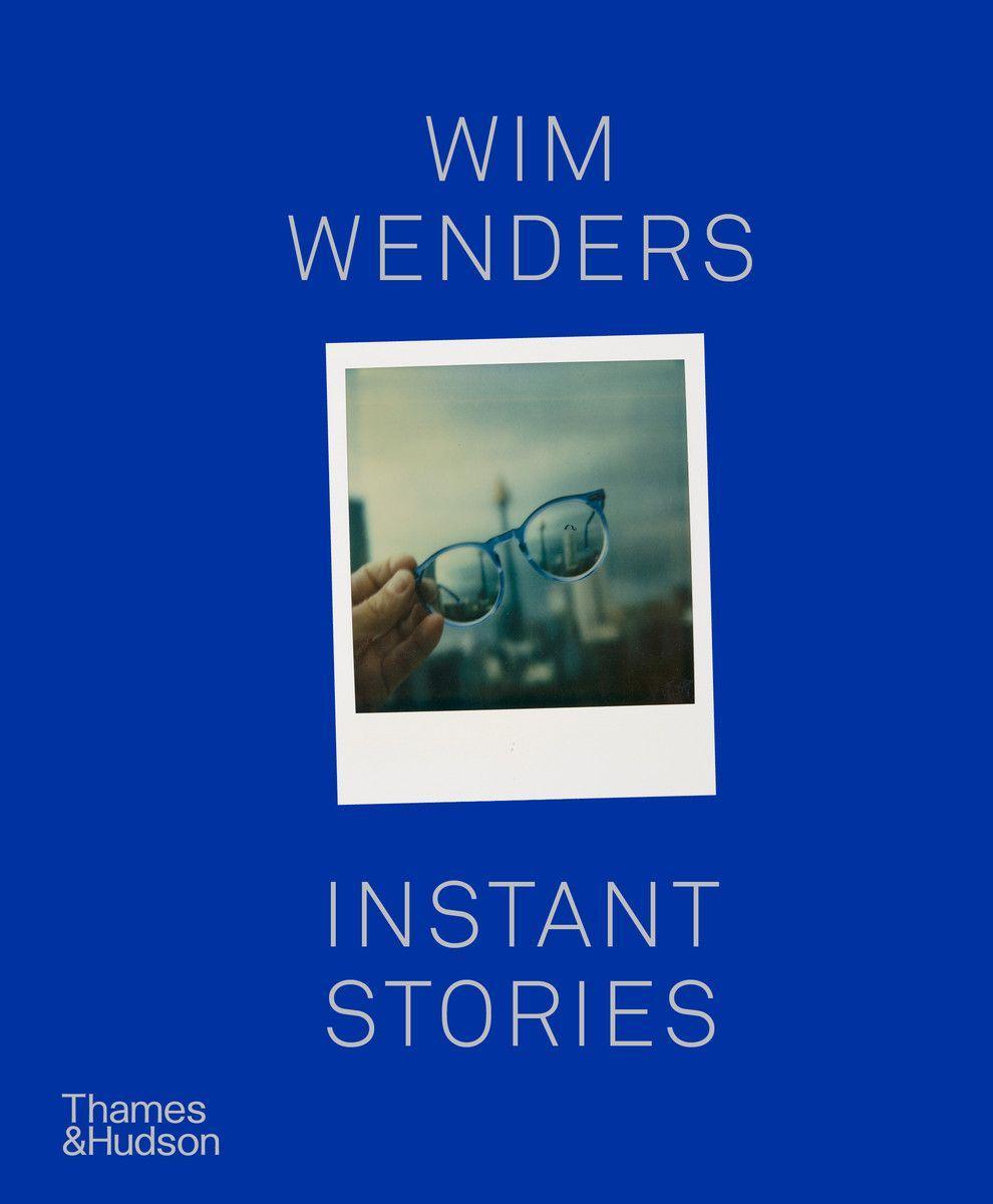 Könyv Wim Wenders: Instant Stories Wim Wenders