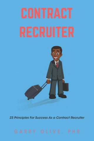 Knjiga Contract Recruiter: 23 Principles for Success as a Contract Recruiter 