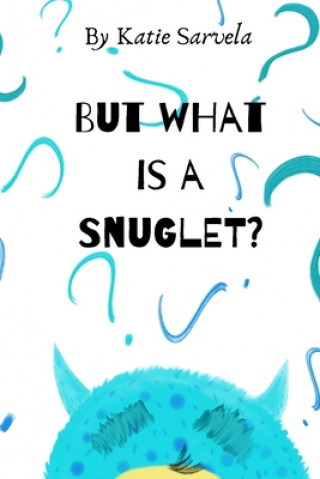 Książka But What Is A Snuglet? 