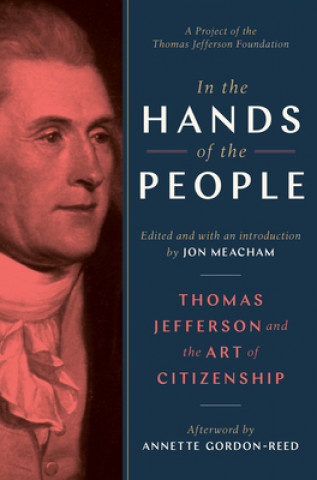 Kniha In the Hands of the People Jon Meacham