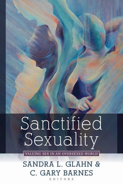 Kniha Sanctified Sexuality C. Gary Barnes