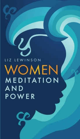 Knjiga Women, Meditation, and Power Liz Lewinson
