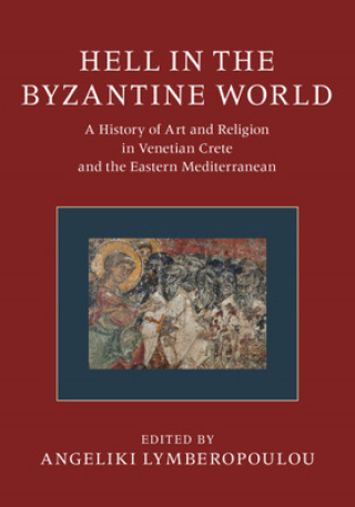 Książka Hell in the Byzantine World 2 Volume Hardback Set: A History of Art and Religion in Venetian Crete and the Eastern Mediterranean Vasiliki Tsamakda