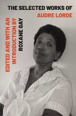 Kniha Selected Works of Audre Lorde Roxane Gay