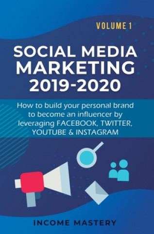 Knjiga Social Media Marketing 2019-2020 Income Mastery