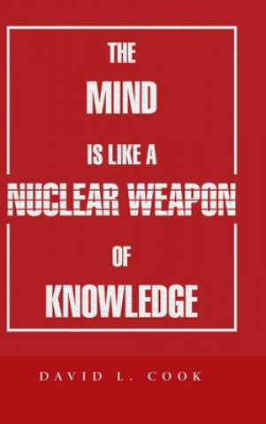 Knjiga Mind Is Like a Nuclear Weapon of Knowledge DAVID L. COOK