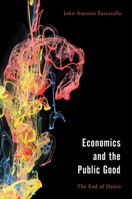 Knjiga Economics and the Public Good John Antonio Pascarella