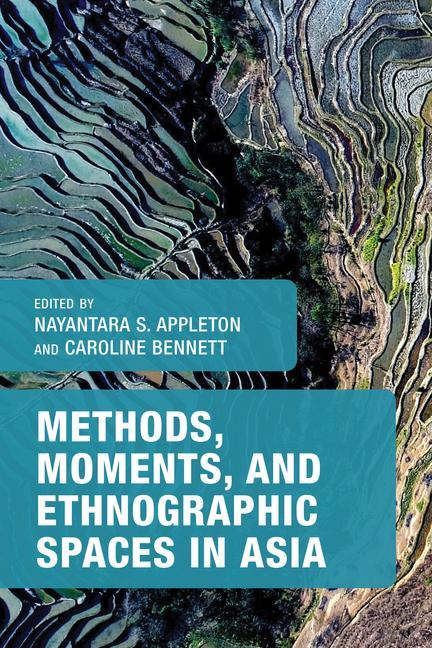 Knjiga Methods, Moments, and Ethnographic Spaces in Asia Caroline Bennett