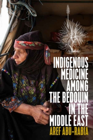 Könyv Indigenous Medicine Among the Bedouin in the Middle East ABU-RABIA