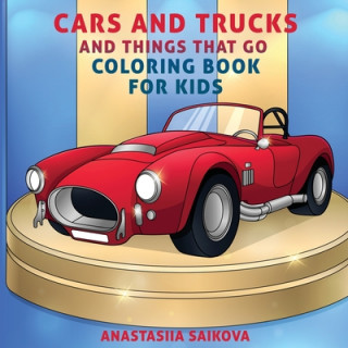 Kniha Cars and Trucks and Things That Go Coloring Book for Kids 