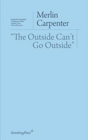 Libro Outside Can`t Go Outside" Merlin Carpenter