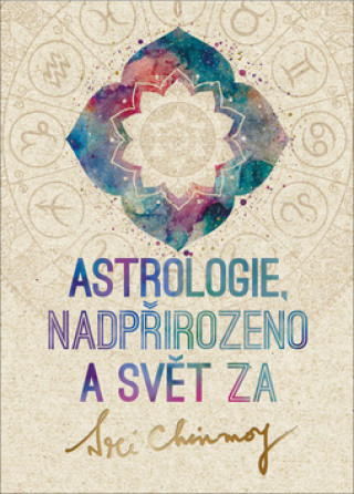 Kniha Astrologie, nadpřirozeno a svět Za Sri Chinmoy