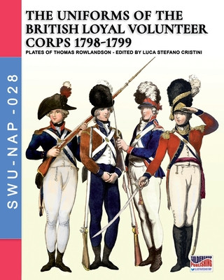 Libro uniforms ot the British Loyal Volunteer Corps 1798-1799 Luca Stefano Cristini