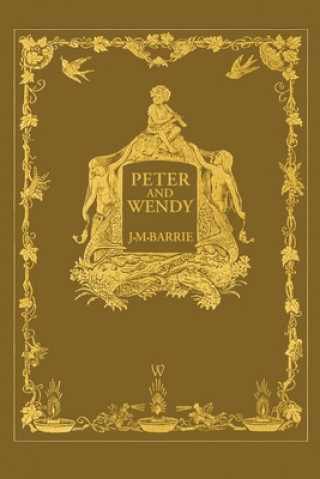 Książka Peter and Wendy or Peter Pan (Wisehouse Classics Anniversary Edition of 1911 - with 13 original illustrations) 