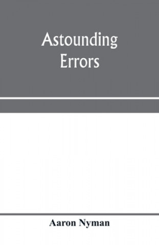 Książka Astounding errors; the prophetic message of the Seventh-day Adventists and the chronology of Pastor C. T. Russell in the light of history and Bible kn AARON NYMAN