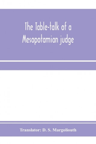 Libro table-talk of a Mesopotamian judge D. S. MARGOLIOUTH