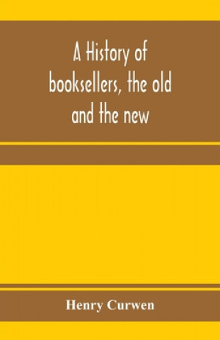 Kniha history of booksellers, the old and the new HENRY CURWEN