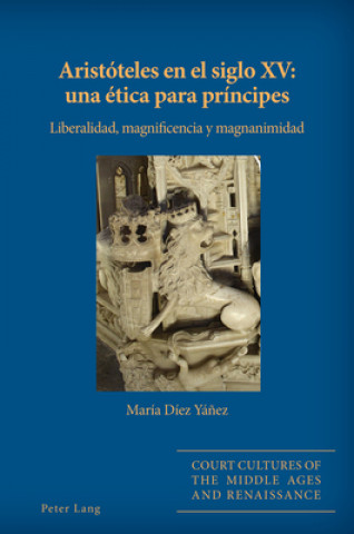 Carte Aristoteles En El Siglo XV: Una Etica Para Principes María Díez Yáñez
