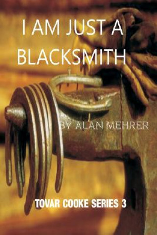 Knjiga I'm Just a Blacksmith: Reluctant Protection Alan Mehrer