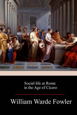 Βιβλίο Social life at Rome in the Age of Cicero W Warde Fowler