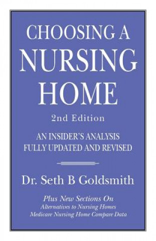 Livro CHOOSING A NURSING HOME 2nd Edition: An Insider's Analysis Fully Updated and Revised Dr Seth B Goldsmith