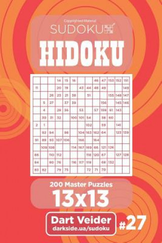 Книга Sudoku Hidoku - 200 Master Puzzles 13x13 (Volume 27) Dart Veider