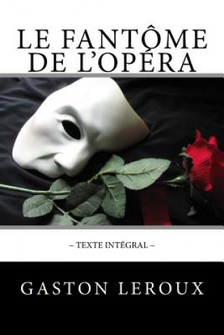 Book Le Fantôme de l'Opéra: Texte intégral Gaston LeRoux