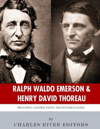 Buch Ralph Waldo Emerson & Henry David Thoreau: Preaching and Practicing Transcendentalism Charles River Editors