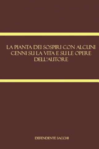 Kniha La pianta dei sospiri con alcuni cenni su la vita e su le opere dell'autore Defendente Sacchi