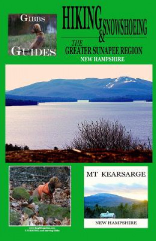 Buch Gibbs Guides Hiking and Snowshoeing the Greater Sunapee Region Tj Dezotell