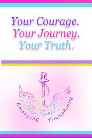 Kniha Your Courage. Your Journey. Your Truth. Lex Morgan