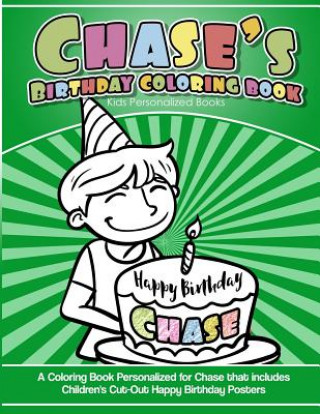 Buch Chase's Birthday Coloring Book Kids Personalized Books: A Coloring Book Personalized for Chase that includes Children's Cut Out Happy Birthday Posters Chase's Books