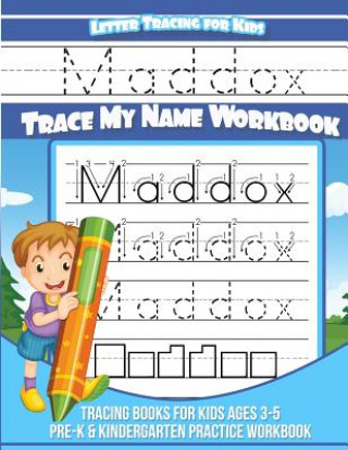 Kniha Maddox Letter Tracing for Kids Trace my Name Workbook: Tracing Books for Kids ages 3 - 5 Pre-K & Kindergarten Practice Workbook Maddox Books