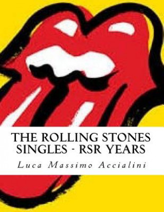 Kniha The Rolling Stones Singles - RSR Years Luca Massimo Accialini