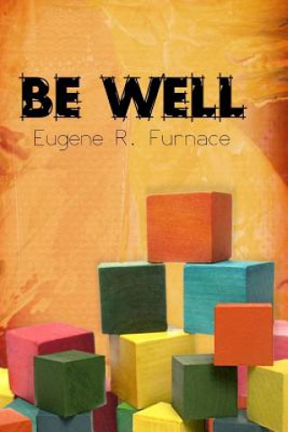 Buch Be Well: Build Your E.M.P.I.R.E. of Health and Wellness Dr Eugene R Furnace