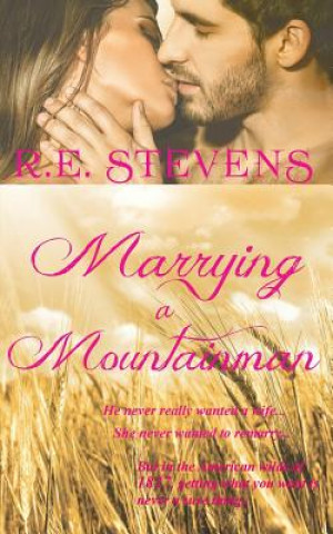 Knjiga Marrying a Mountainman Re Stevens