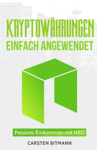 Knjiga Kryptowährungen einfach angewendet 1: Passives Einkommen mit NEO Carsten Bitmann