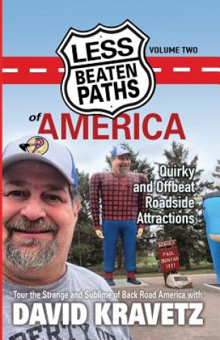 Kniha Less Beaten Paths of America: Quirky and Offbeat Roadside Attractions David C Kravetz