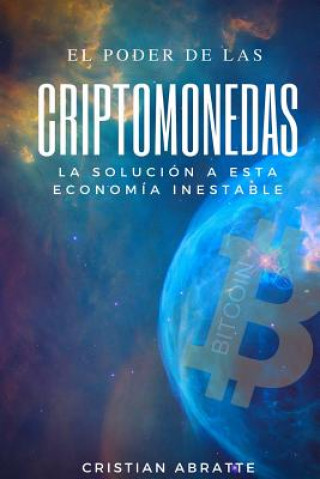 Boek El poder de las criptomonedas: La solución a esta economía inestable Cristian Abratte
