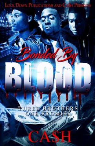 Knjiga Bonded by Blood: Three Brothers, One Promise Ca$h