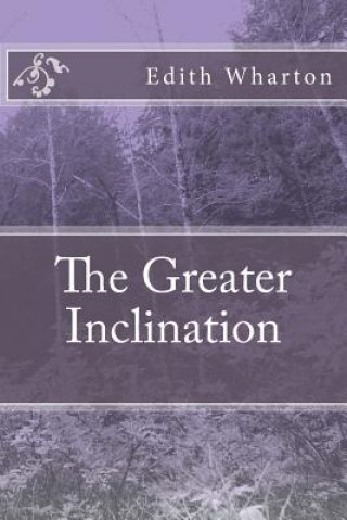 Книга The Greater Inclination Edith Wharton