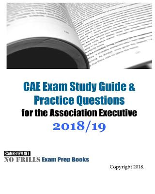 Carte CAE Exam Study Guide & Practice Questions for the Association Executive 2018/19 Edition Examreview