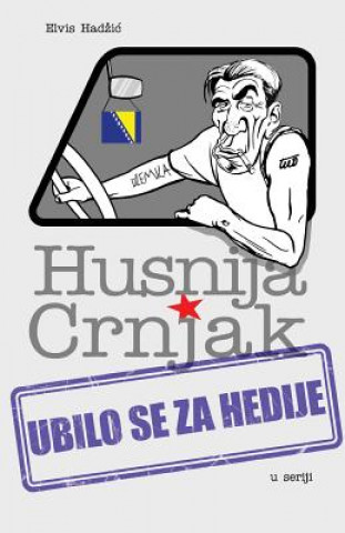 Book Husnija Crnjak: Ubilo Se Za Hedije Elvis Hadzic