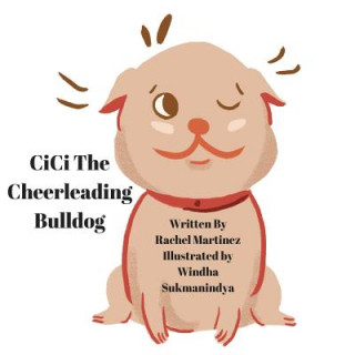 Könyv Cici The Cheerleading Bulldog! Rachel Martinez