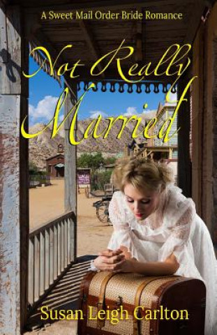 Buch Not Really Married: Christian Mail Order Bride Susan Leigh Carlton
