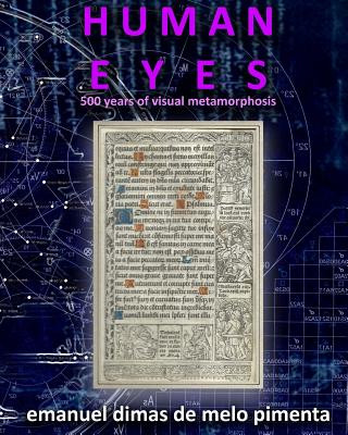 Carte Human Eyes: 500 Years of Visual Metamorphosis Emanuel Dimas De Melo Pimenta